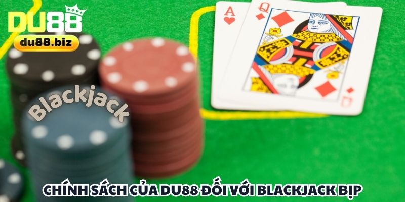 Chính sách nghiêm ngặt của nền tảng với hành vi gian lận Blackjack
