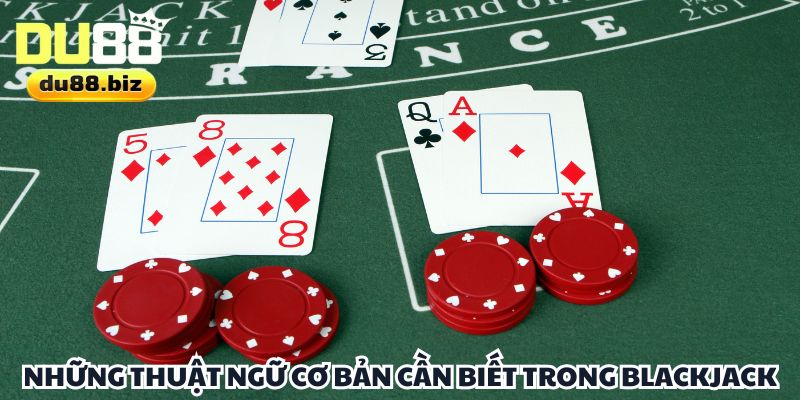 Thuật ngữ cơ bản trong cách tính điểm Blackjack giúp tân thủ chơi hiệu quả hơn